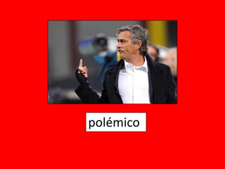 polémico
 