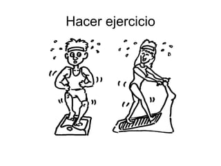 Hacer ejercicio
 