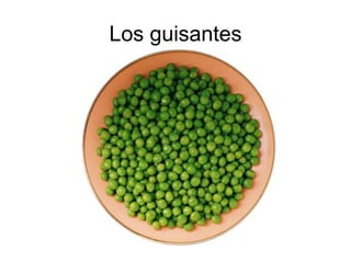 Los guisantes
 