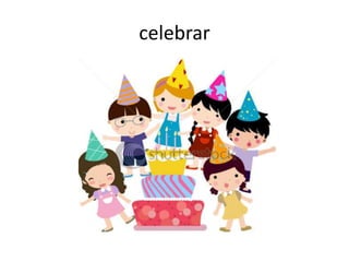 celebrar
 