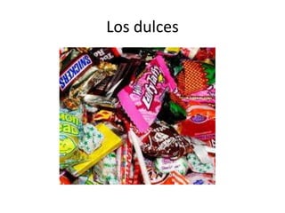 Los dulces
 
