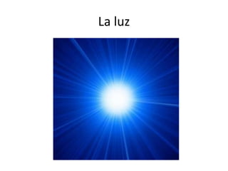 La luz
 