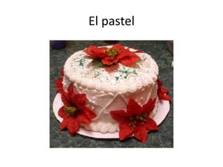 El pastel
 