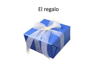 El regalo
 