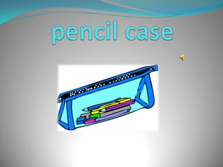 pencil case