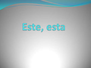 Este, esta