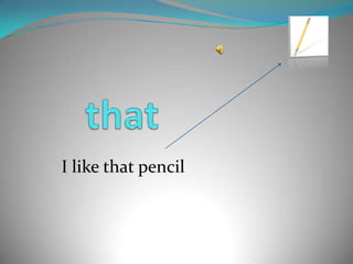 thatI likethatpencil