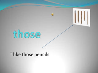 thoseI likethosepencils