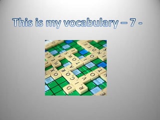 Thisis my vocabulary – 7 - 