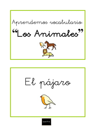 Aprendemos vocabulario:
“Los Animales”
El pájaro
 