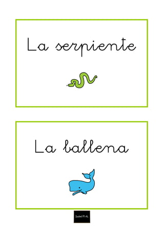 La serpiente
La ballena
 