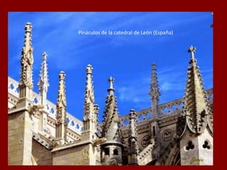 Pináculos de la catedral de León (España)
 