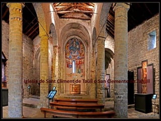 Iglesia de Sant Climent de Taüll o San Clemente de Tahull
 