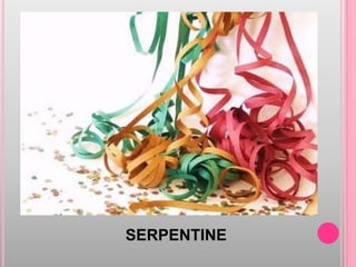 SERPENTINE

 