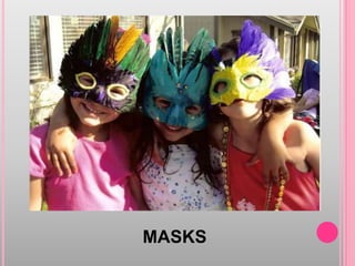 MASKS

 