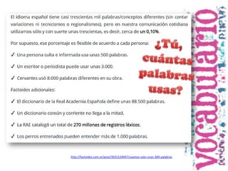 http://factoides.com.ar/post/3031124497/usamos-solo-unas-300-palabras
 