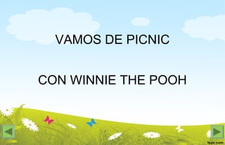 VAMOS DE PICNIC
CON WINNIE THE POOH
 