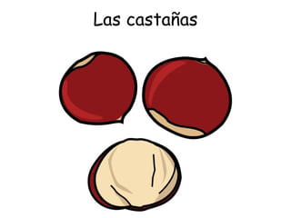 Las castañas 