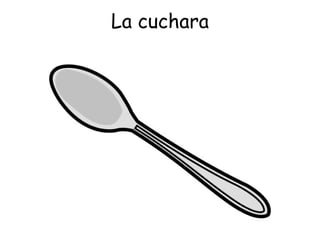 La cuchara 