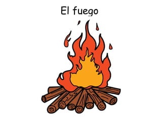 El fuego  
