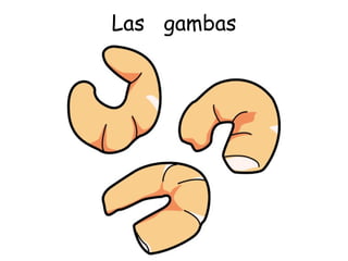 Las  gambas 
