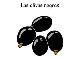 Las olivas negras 