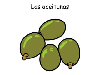 Las aceitunas 