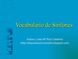 Vocabulario de Sinfones Autora: Luisa Mª Ruiz Calderón (http://teayudoacomunicarte.blogspot.com ) 