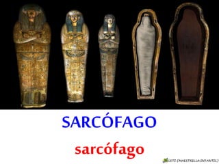 SARCÓFAGO
sarcófago
 