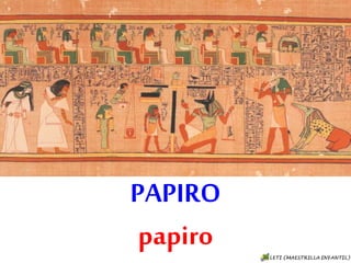 PAPIRO
papiro
 