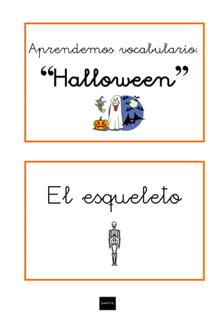 Aprendemos vocabulario:
“Halloween”
El esqueleto
 