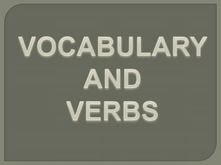 VOCABULARY  AND  VERBS 