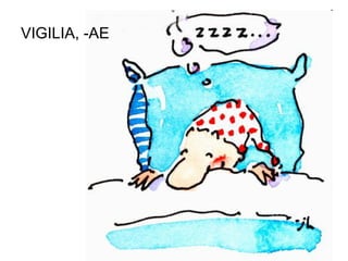 VIGILIA, -AE




               115
 