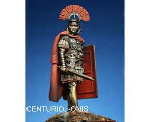 CENTURIO, -ONIS
                  13
 