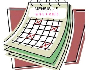 MENSIS, -IS
IA N U A R IU S




                  63
 