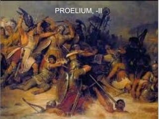 PROELIUM, -II




                80
 