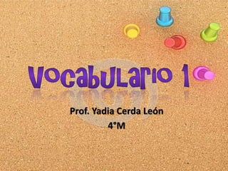 Prof. Yadia Cerda León
4°M
 