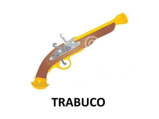 TRABUCO 
 