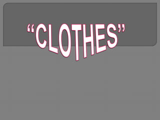 “CLOTHES” 