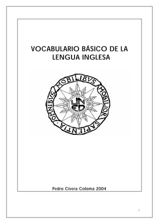 2
VOCABULARIO BÁSICO DE LA
LENGUA INGLESA
Pedro Civera Coloma 2004
 