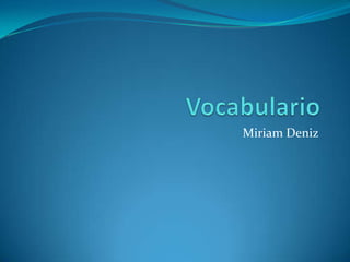 Vocabulario Miriam Deniz 