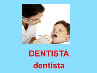 DENTISTA
dentista