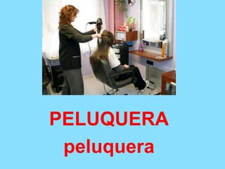 PELUQUERA
peluquera