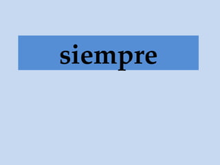 siempre 