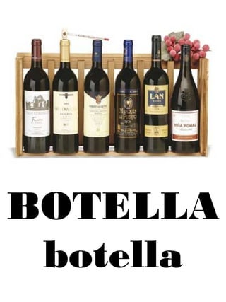BOTELLA
botella