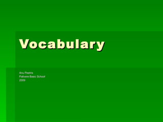 Vocabulary Anu Peetris Palivere Basic School 2009 