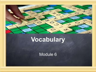 Vocabulary Module 6 