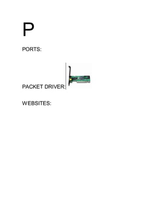 P
PORTS:
PACKET DRIVER:
WEBSITES:
 