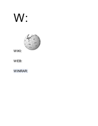 W:
WIKI:
WEB:
WINRAR:
 
