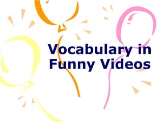 Vocabulary in Funny Videos 